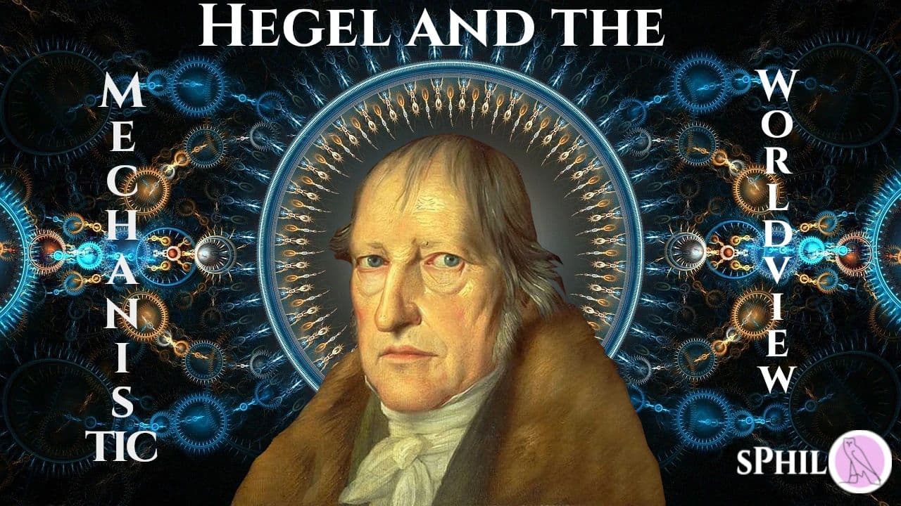 Video thumbnail preview for Hegel and the Mechanistic Worldview