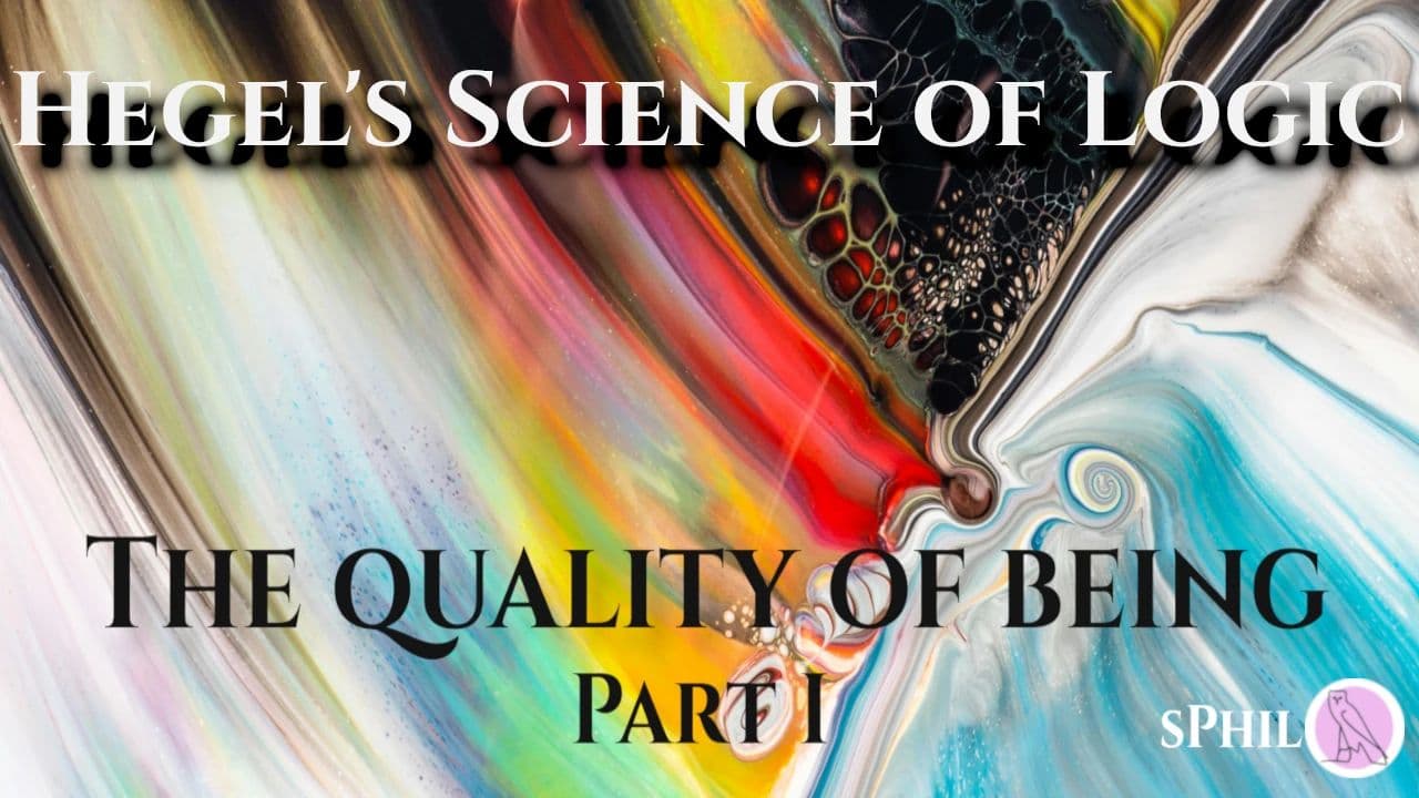 Video thumbnail preview for Hegel's Science of Logic: The Quality of Being Part 1